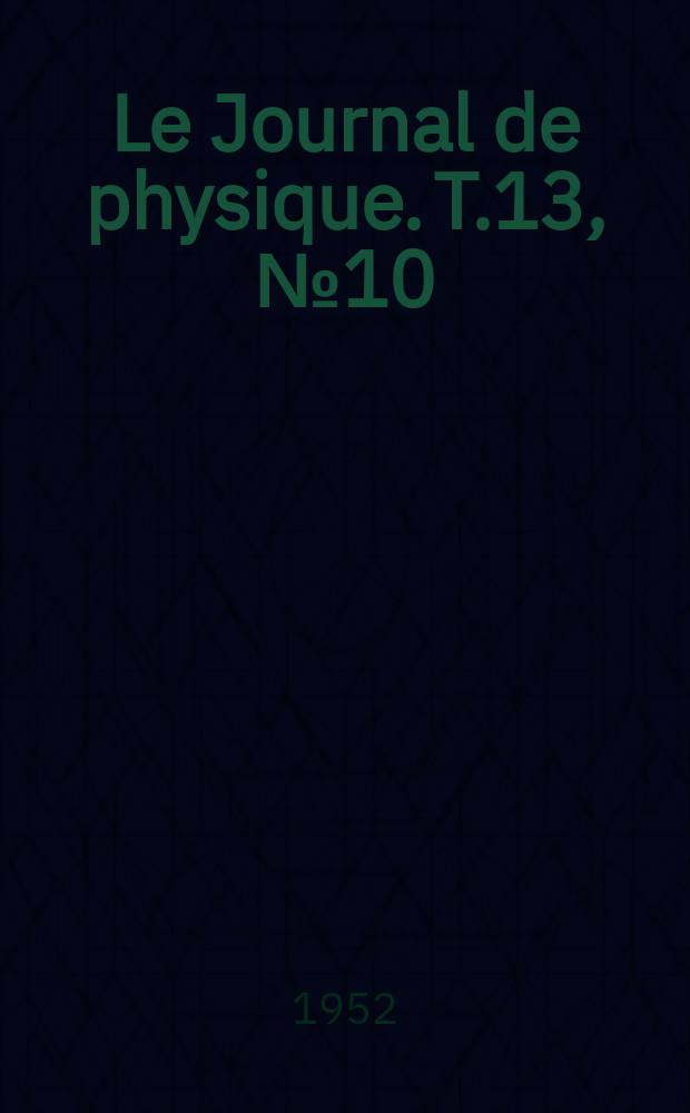 Le Journal de physique. T.13, №10