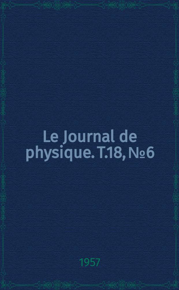 Le Journal de physique. T.18, №6