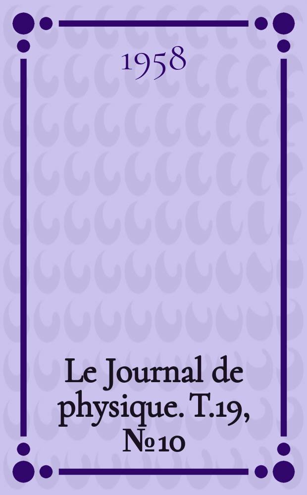 Le Journal de physique. T.19, №10