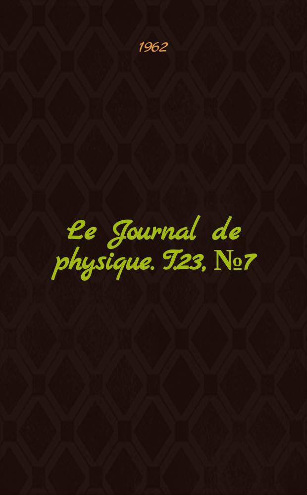 Le Journal de physique. T.23, №7
