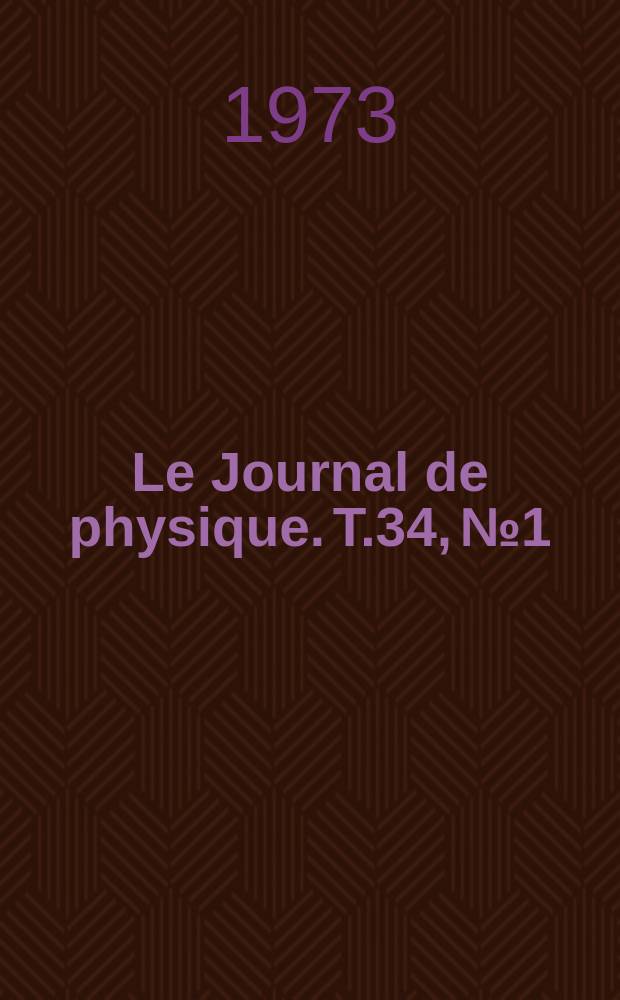 Le Journal de physique. T.34, №1