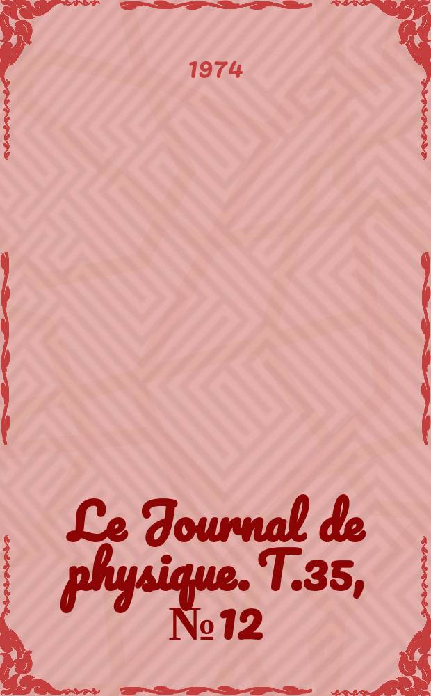 Le Journal de physique. T.35, №12