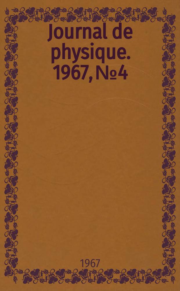 Journal de physique. 1967, №4 : Colloque sur les centres colorés. Saclay. 1967