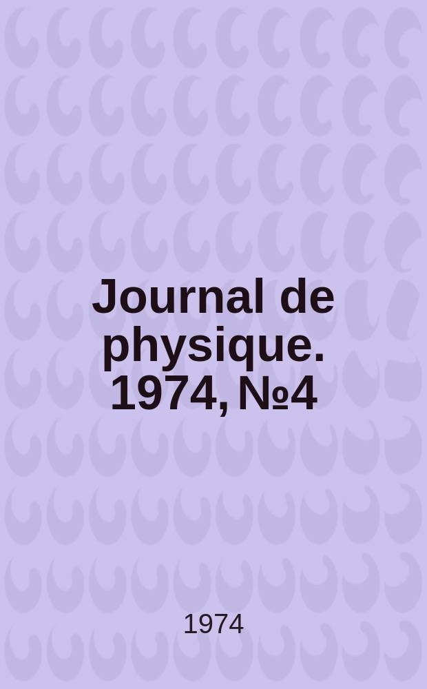 Journal de physique. 1974, №4 : Colloque sur les structures métalliques désordonnées. Strasbourg. 1973