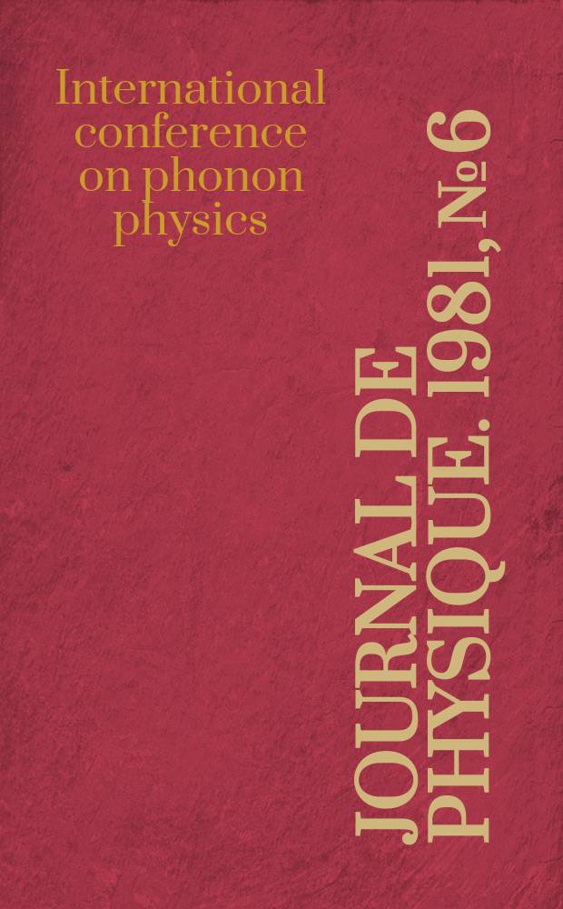 Journal de physique. 1981, №6 : International conference on phonon physics