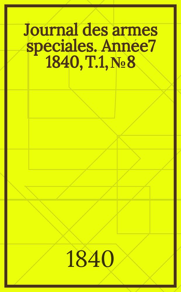 Journal des armes spéciales. Année7 1840, T.1, №8