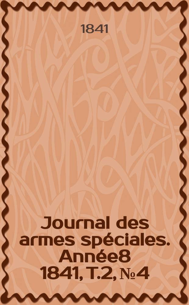 Journal des armes spéciales. Année8 1841, T.2, №4