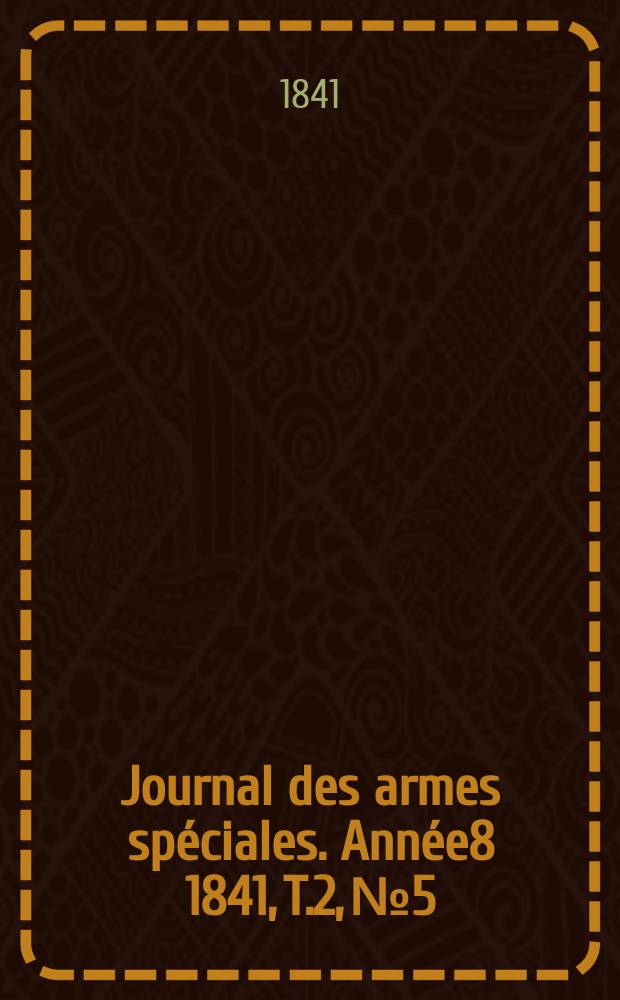 Journal des armes spéciales. Année8 1841, T.2, №5