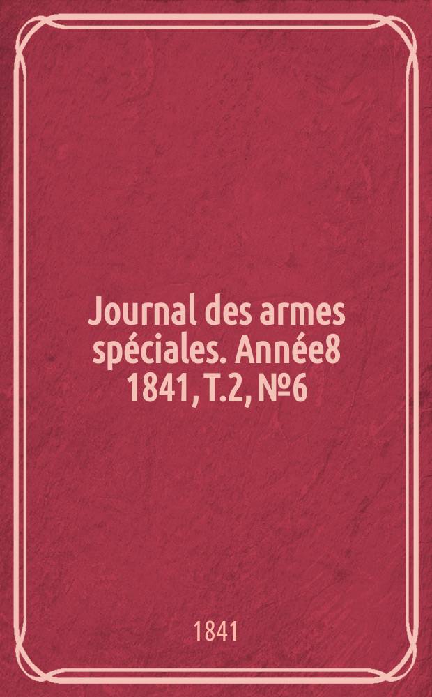 Journal des armes spéciales. Année8 1841, T.2, №6