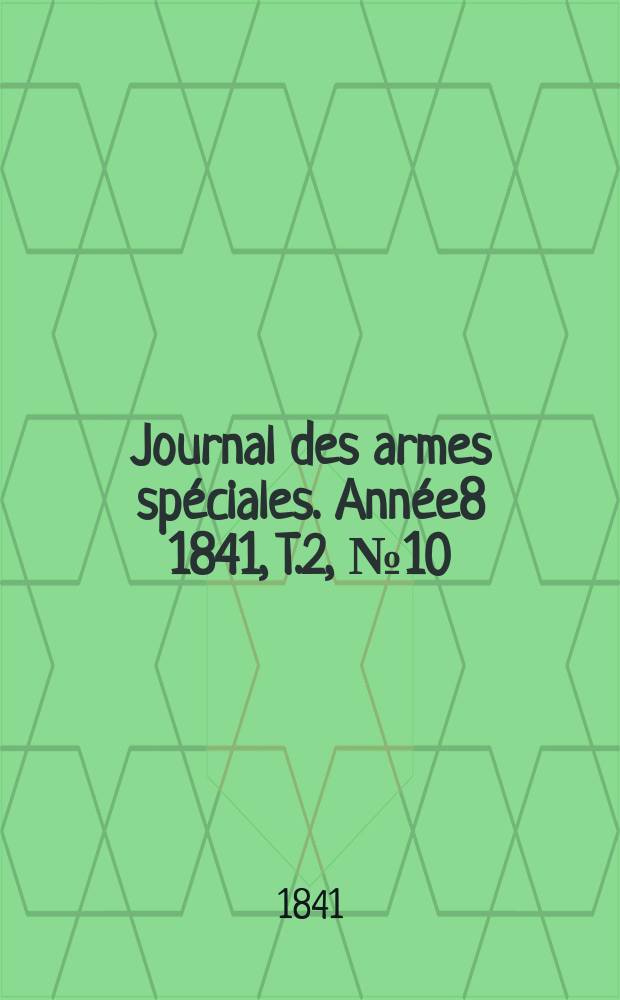 Journal des armes spéciales. Année8 1841, T.2, №10