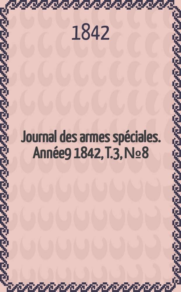 Journal des armes spéciales. Année9 1842, T.3, №8