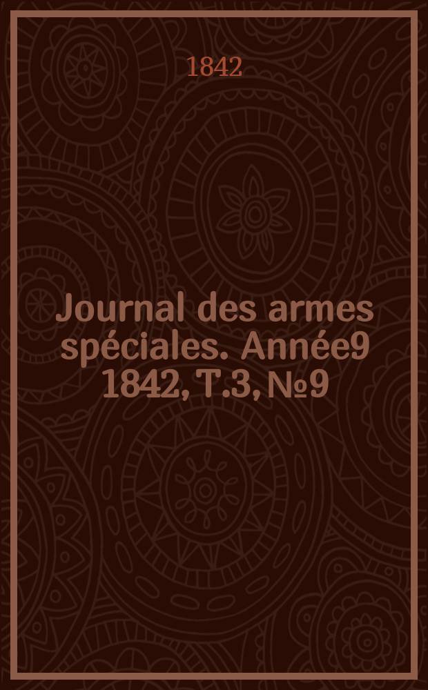 Journal des armes spéciales. Année9 1842, T.3, №9