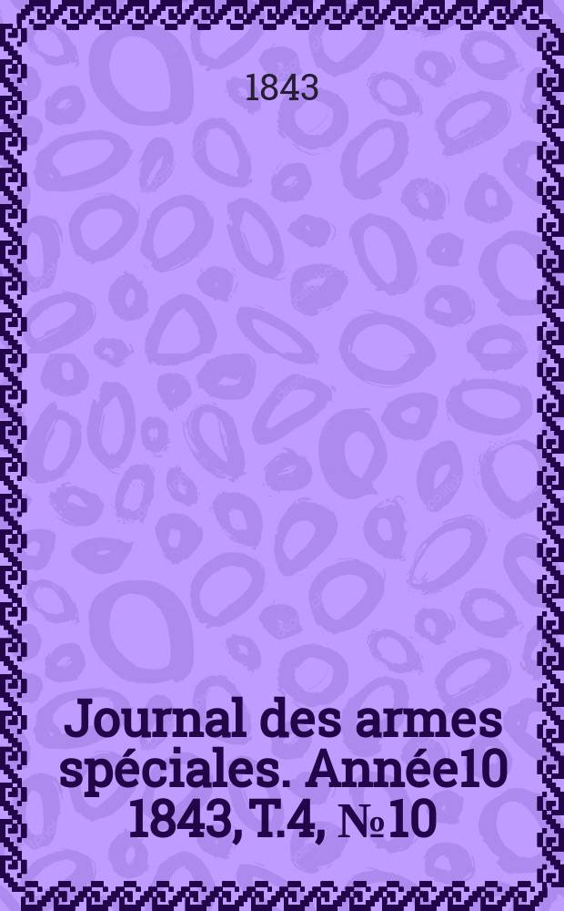 Journal des armes spéciales. Année10 1843, T.4, №10