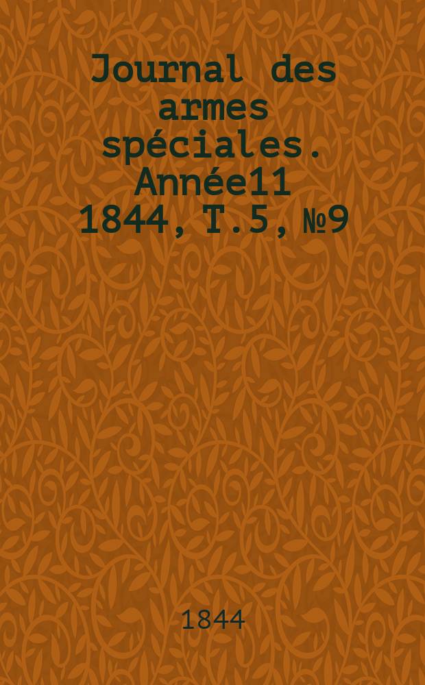 Journal des armes spéciales. Année11 1844, T.5, №9
