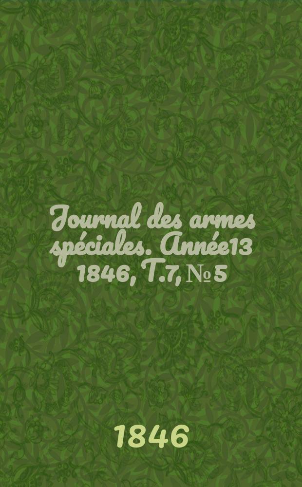 Journal des armes spéciales. Année13 1846, T.7, №5