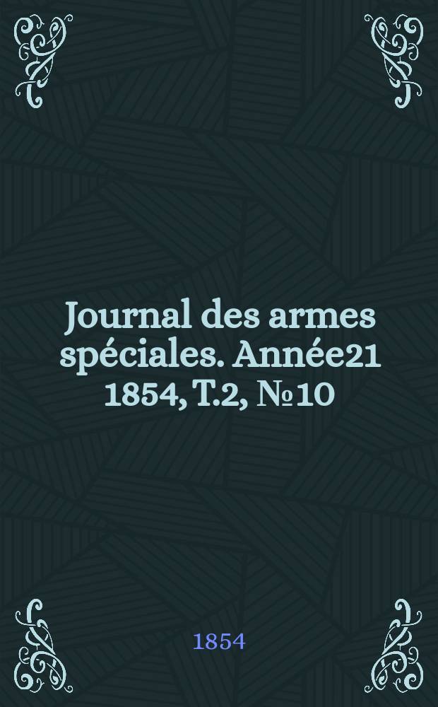 Journal des armes spéciales. Année21 1854, T.2, №10