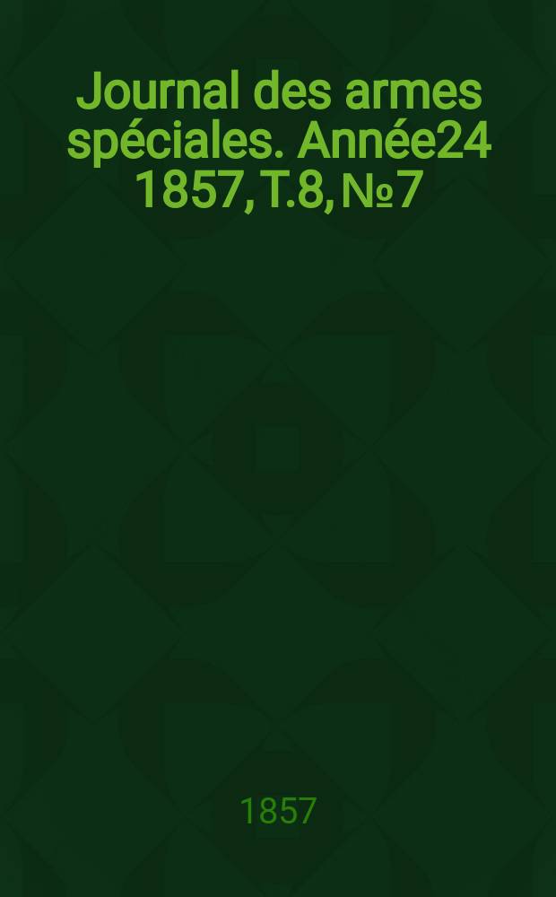 Journal des armes spéciales. Année24 1857, T.8, №7/12