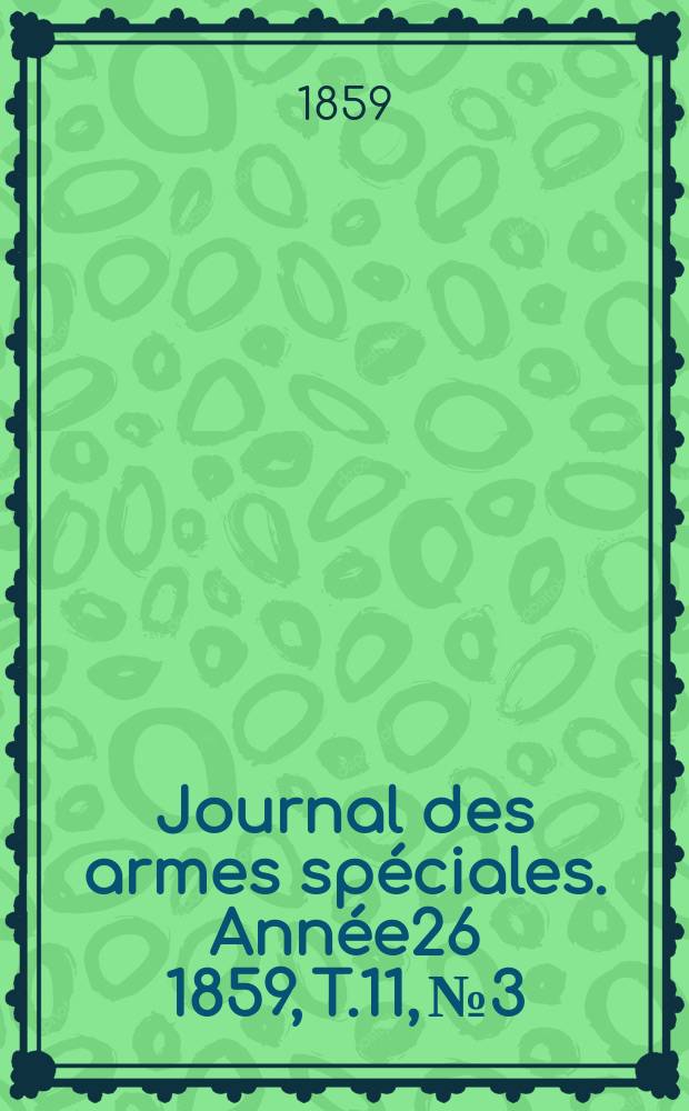 Journal des armes spéciales. Année26 1859, T.11, №3