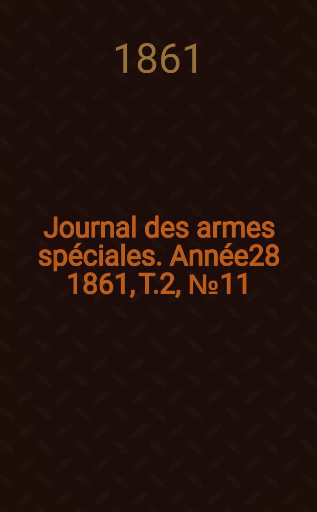 Journal des armes spéciales. Année28 1861, T.2, №11/12