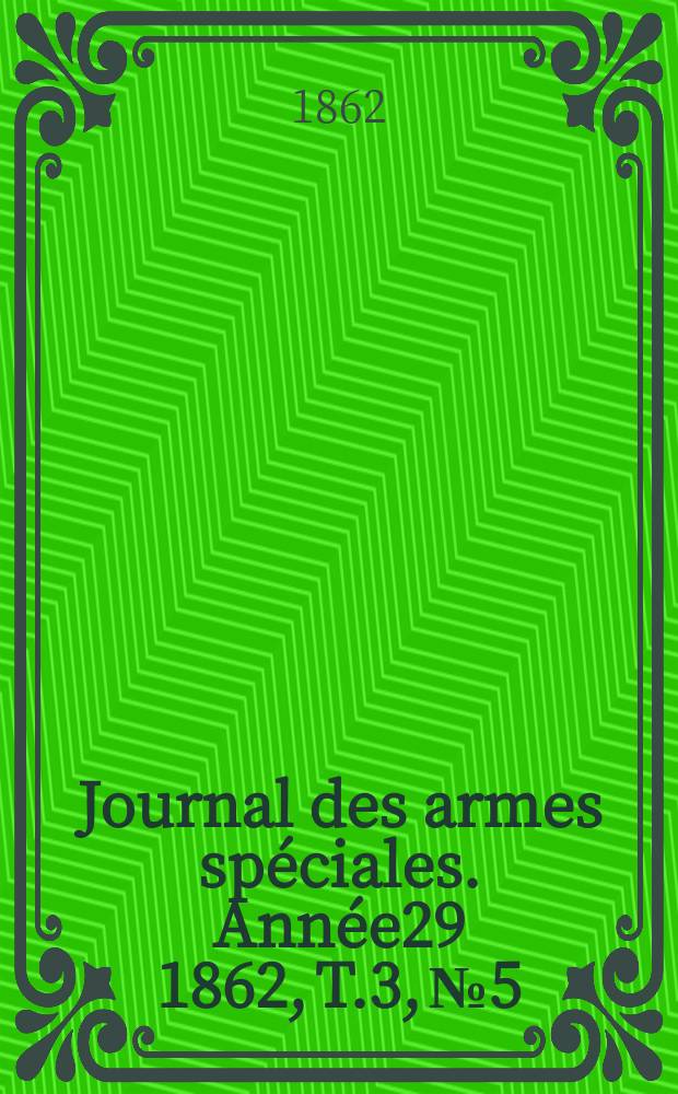 Journal des armes spéciales. Année29 1862, T.3, №5/6