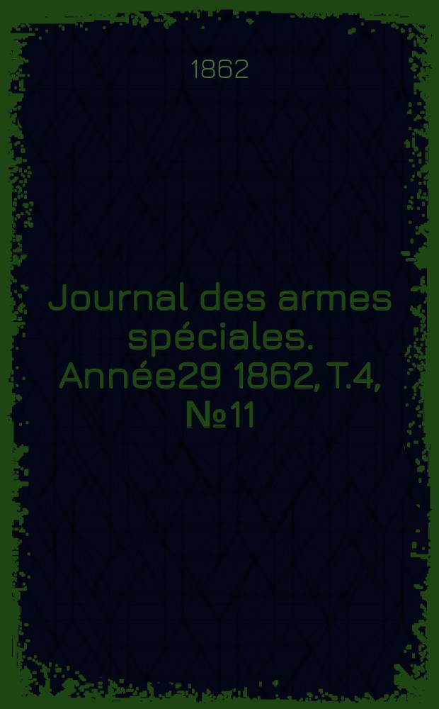 Journal des armes spéciales. Année29 1862, T.4, №11/12
