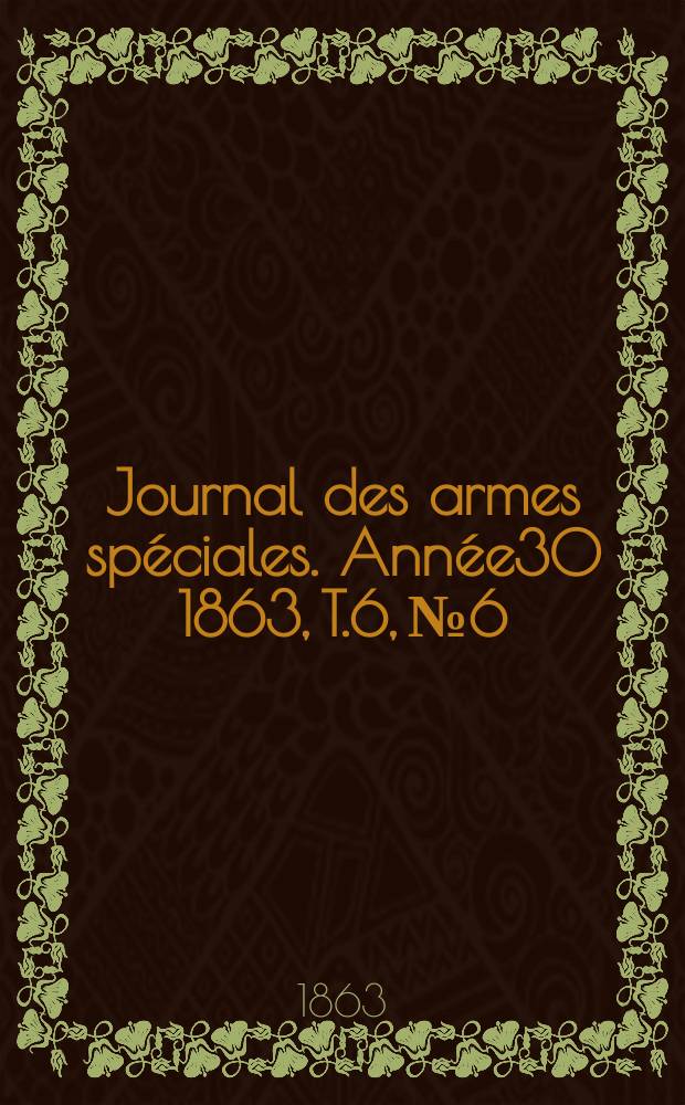 Journal des armes spéciales. Année30 1863, T.6, №6