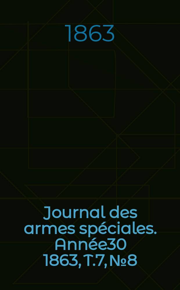 Journal des armes spéciales. Année30 1863, T.7, №8
