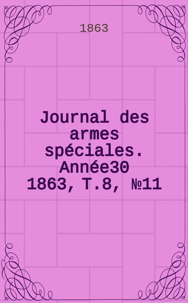 Journal des armes spéciales. Année30 1863, T.8, №11