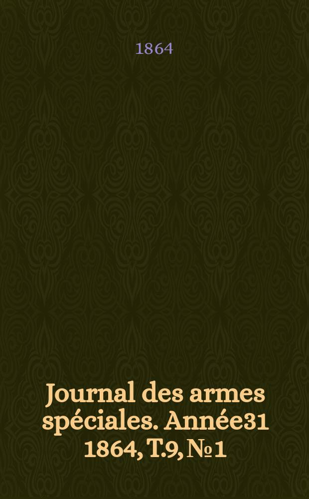 Journal des armes spéciales. Année31 1864, T.9, №1