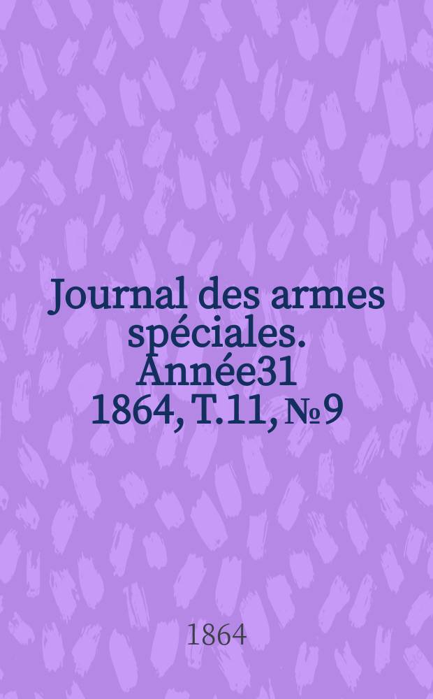 Journal des armes spéciales. Année31 1864, T.11, №9
