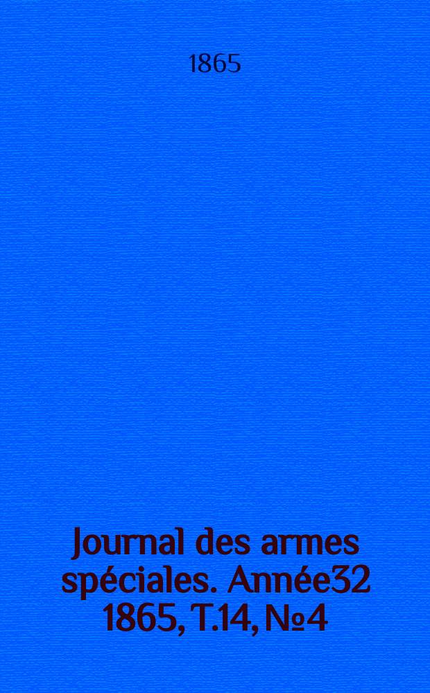 Journal des armes spéciales. Année32 1865, T.14, №4