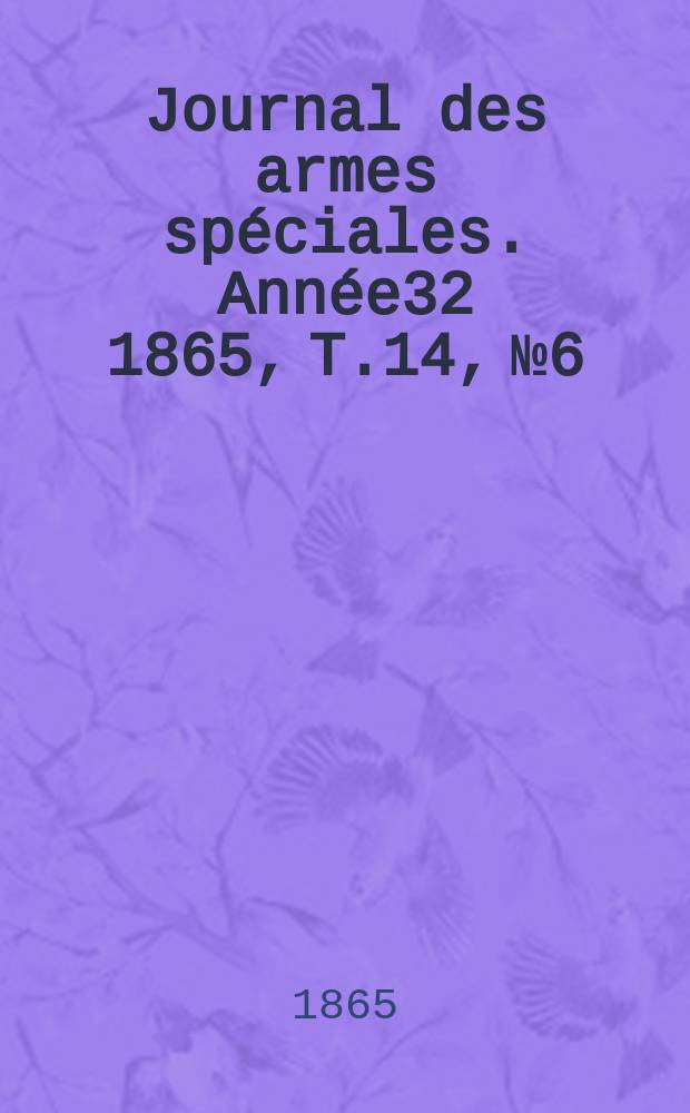 Journal des armes spéciales. Année32 1865, T.14, №6