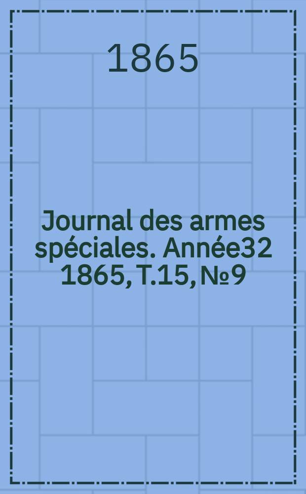 Journal des armes spéciales. Année32 1865, T.15, №9
