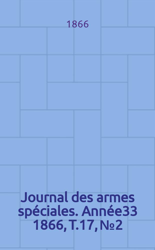 Journal des armes spéciales. Année33 1866, T.17, №2