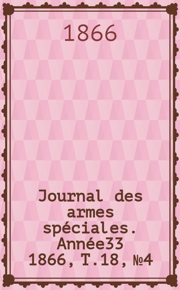 Journal des armes spéciales. Année33 1866, T.18, №4