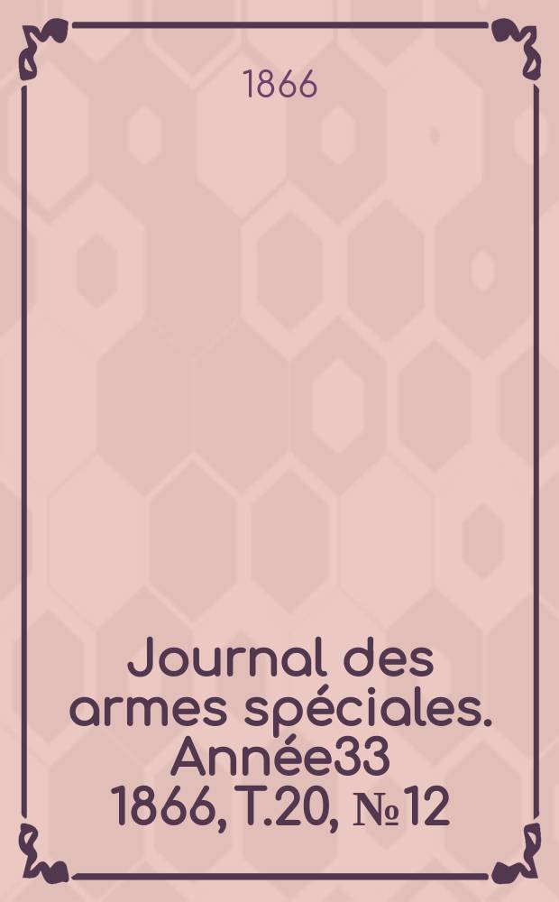 Journal des armes spéciales. Année33 1866, T.20, №12