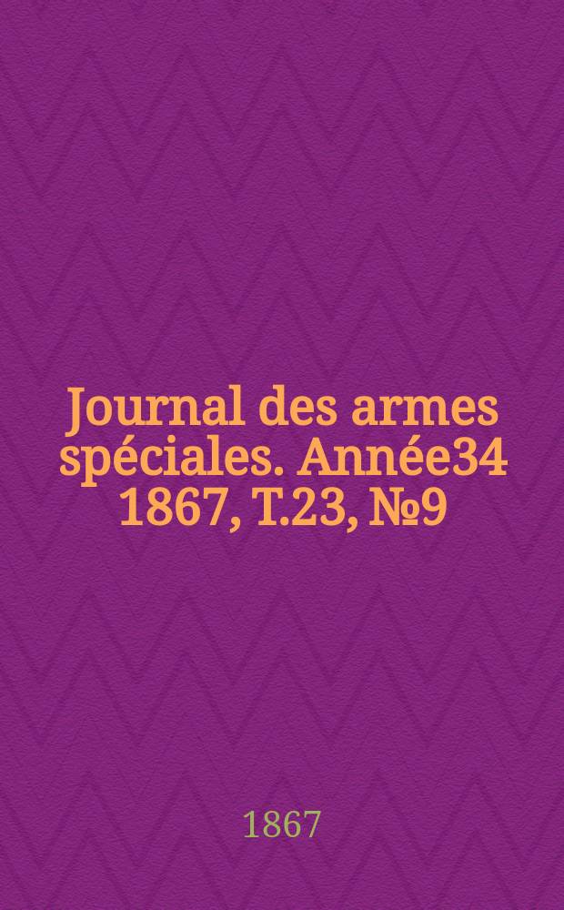 Journal des armes spéciales. Année34 1867, T.23, №9