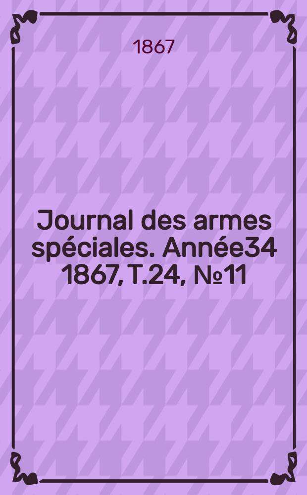 Journal des armes spéciales. Année34 1867, T.24, №11
