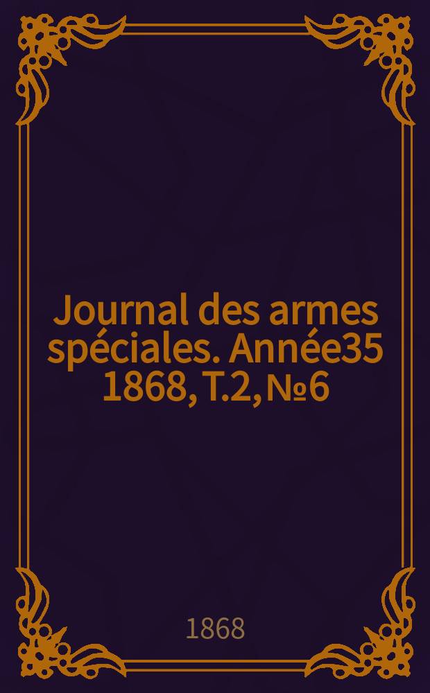 Journal des armes spéciales. Année35 1868, T.2, №6
