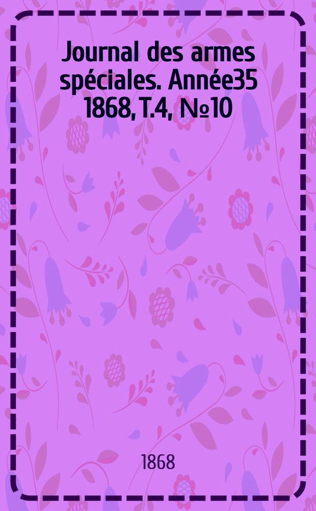 Journal des armes spéciales. Année35 1868, T.4, №10