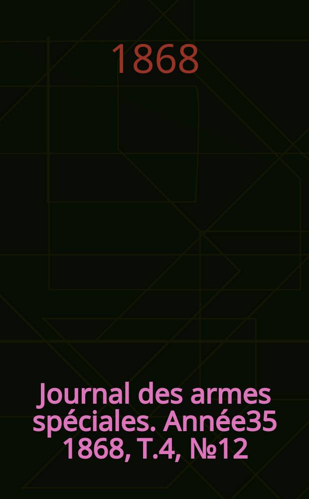 Journal des armes spéciales. Année35 1868, T.4, №12