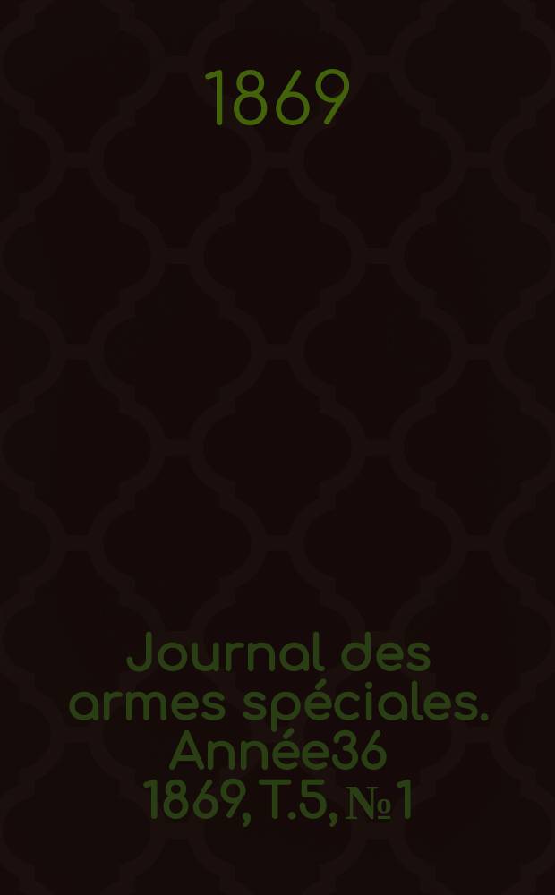 Journal des armes spéciales. Année36 1869, T.5, №1