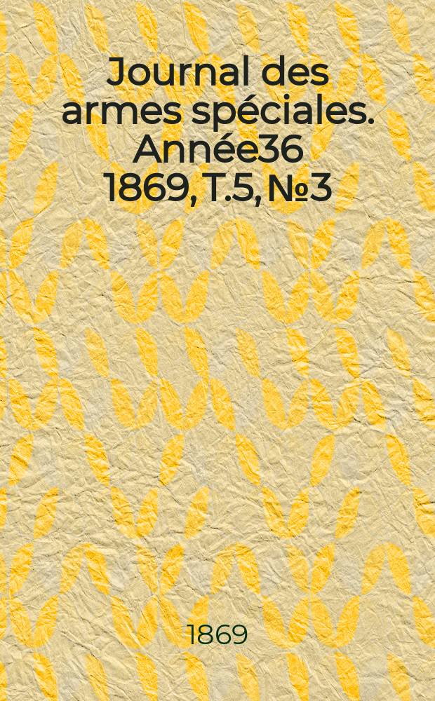 Journal des armes spéciales. Année36 1869, T.5, №3