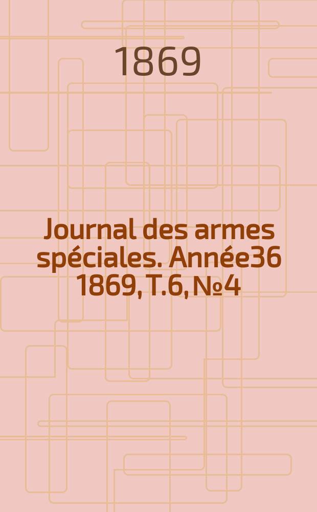 Journal des armes spéciales. Année36 1869, T.6, №4