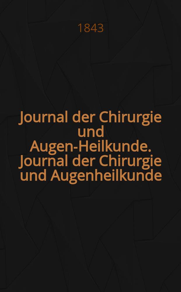 Journal der Chirurgie und Augen-Heilkunde. Journal der Chirurgie und Augenheilkunde