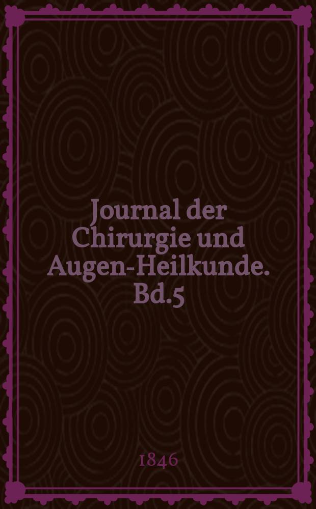 Journal der Chirurgie und Augen-Heilkunde. Bd.5 (35), H.4