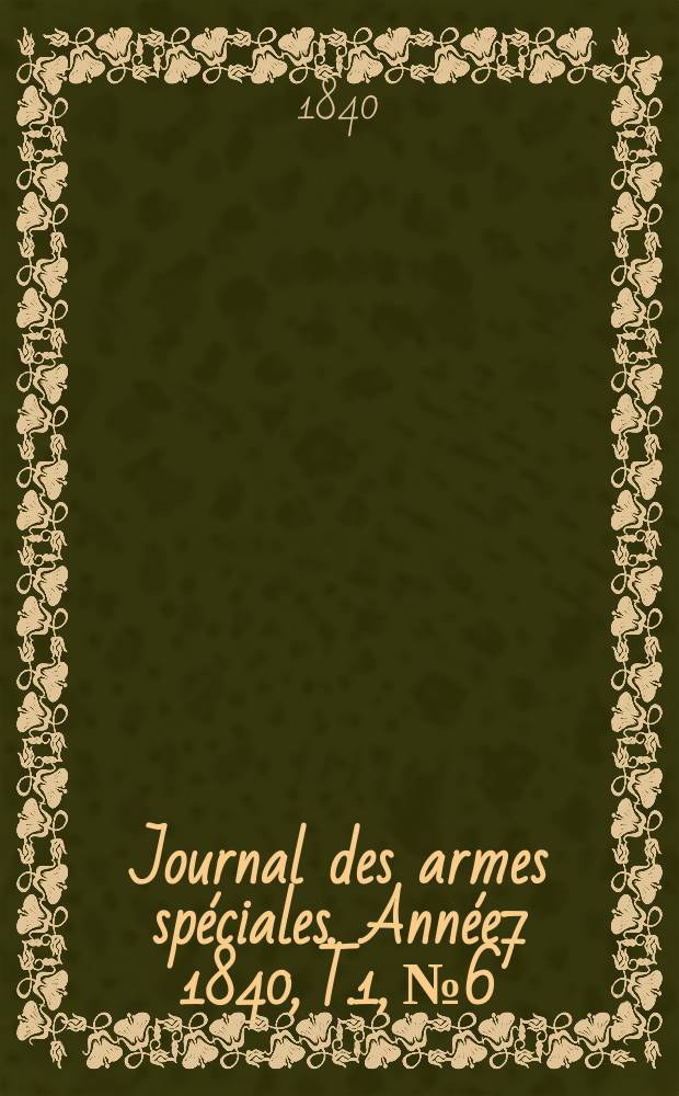 Journal des armes spéciales. Année7 1840, T.1, №6