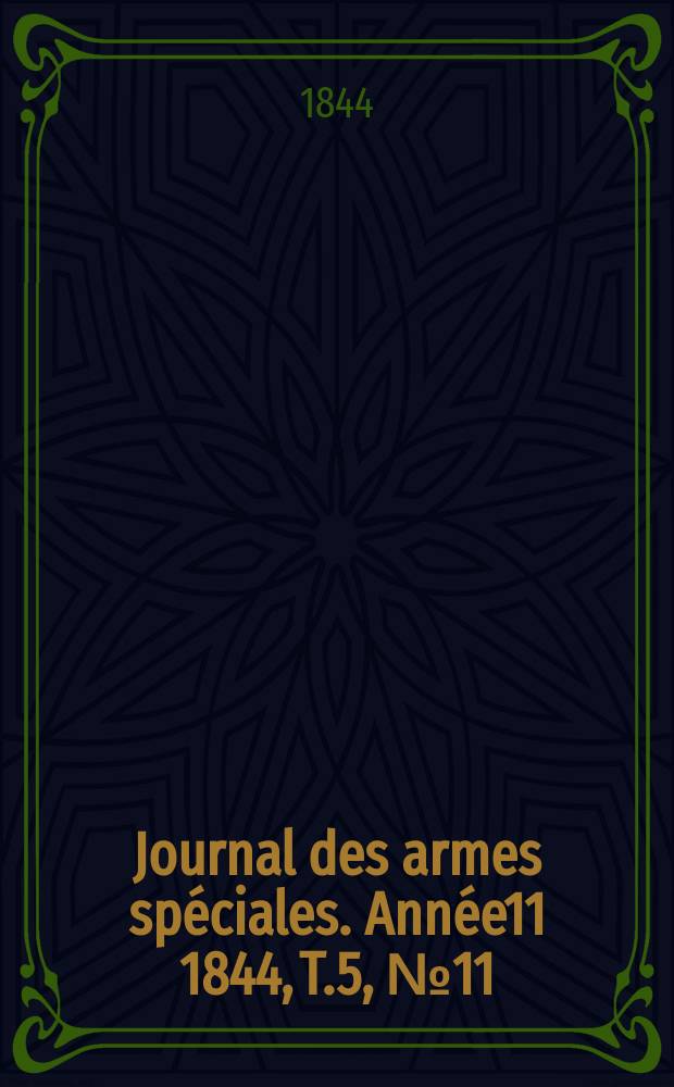 Journal des armes spéciales. Année11 1844, T.5, №11