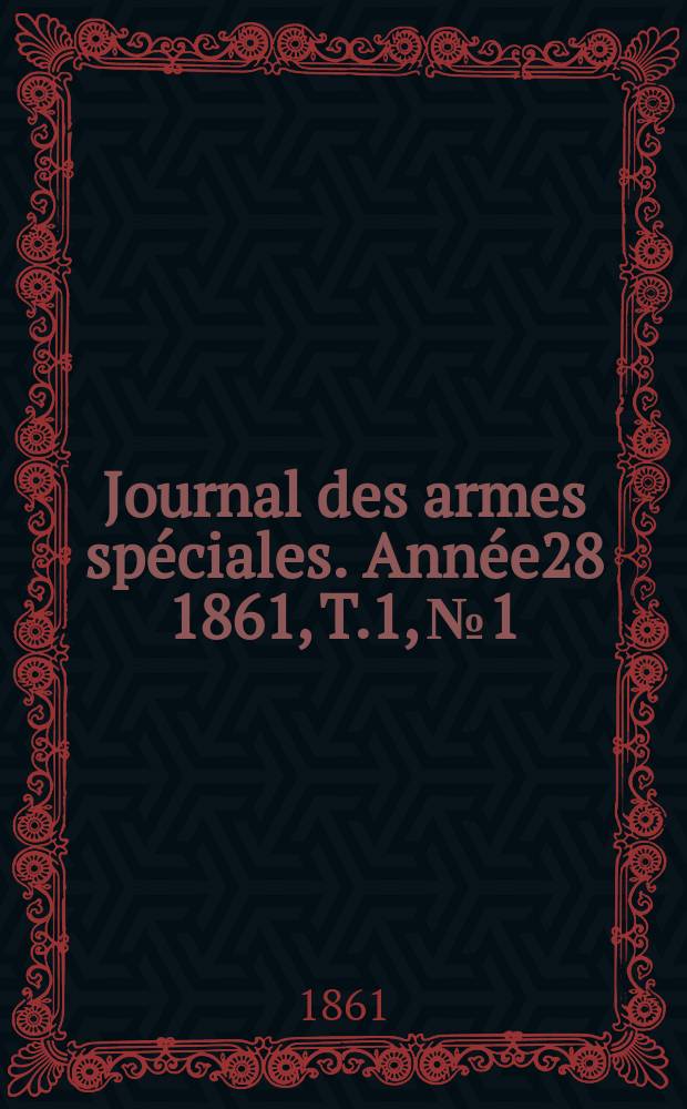 Journal des armes spéciales. Année28 1861, T.1, №1/2