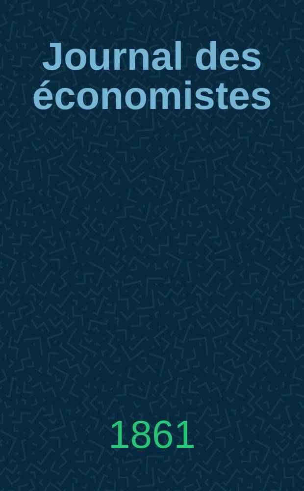 Journal des économistes : Revue mensuelle de l' économie politique de questions agricoles manufacturières et commerciales. A.8 (20) 1861, T.32